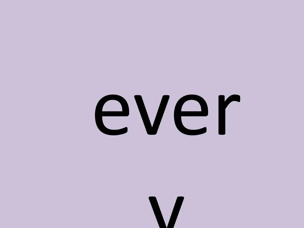 ever y