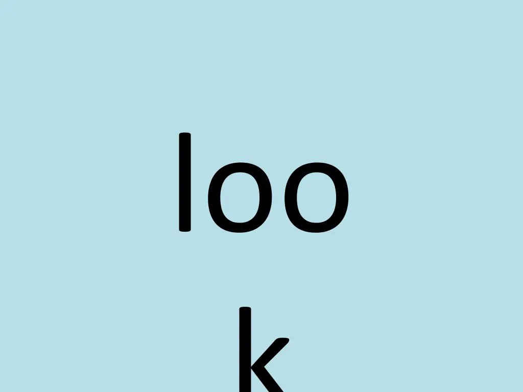loo k