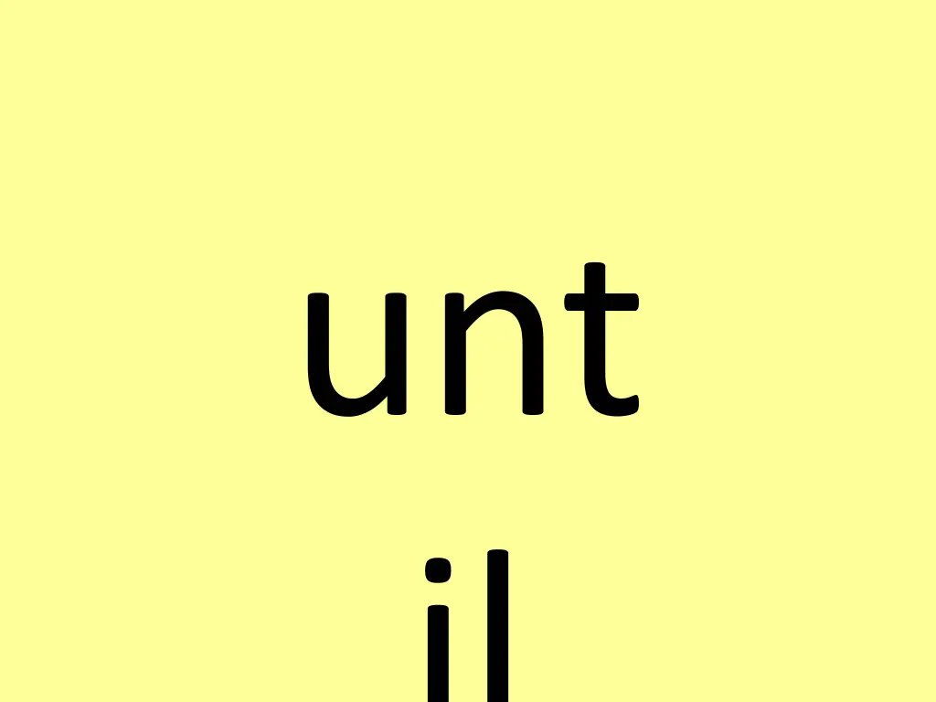 unt il