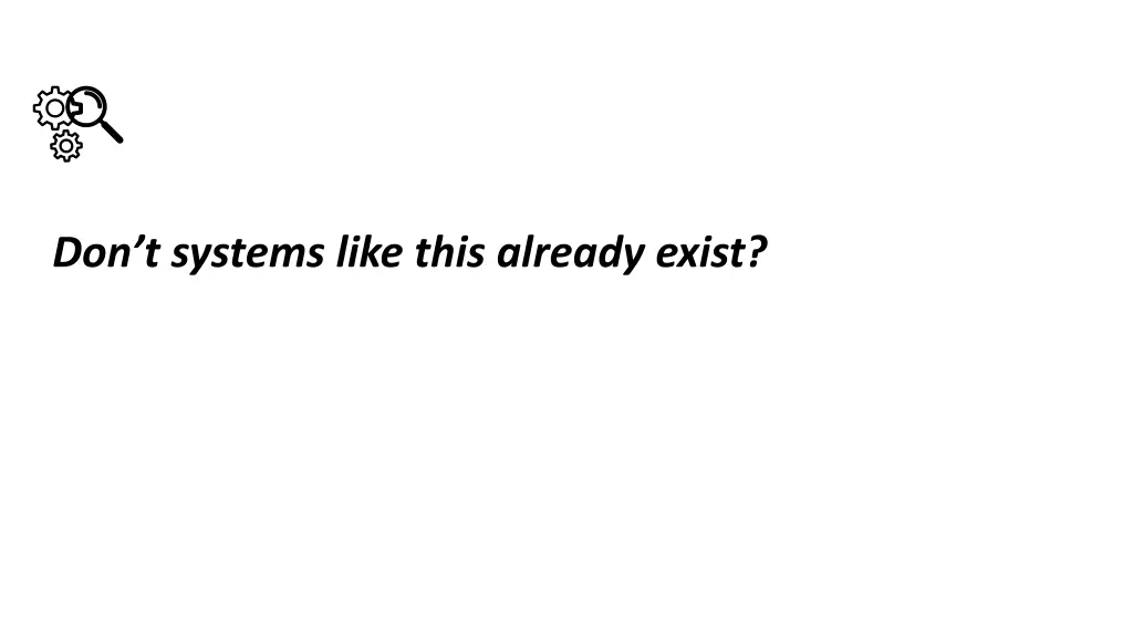 don t systems like this already exist