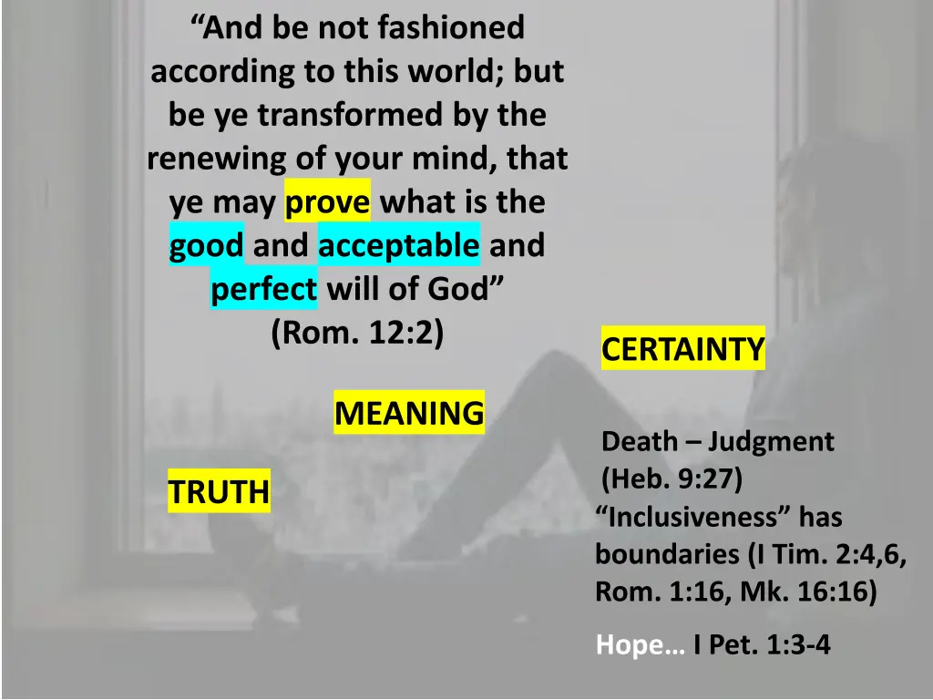 and be not fashioned according to this world