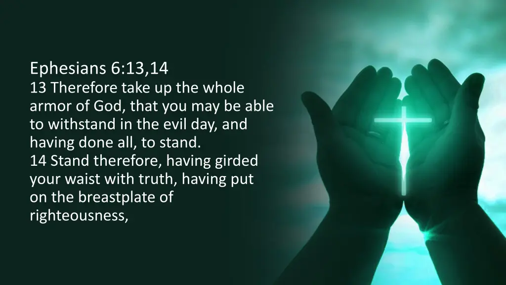ephesians 6 13 14 13 therefore take up the whole