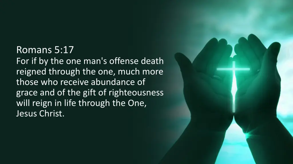 romans 5 17 for if by the one man s offense death