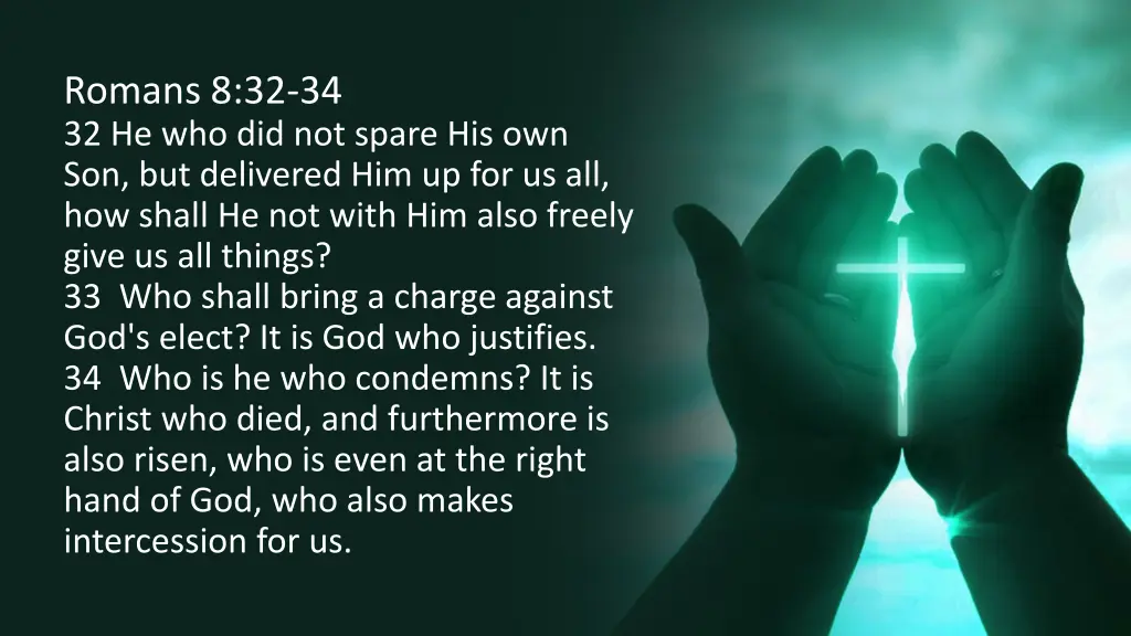 romans 8 32 34 32 he who did not spare