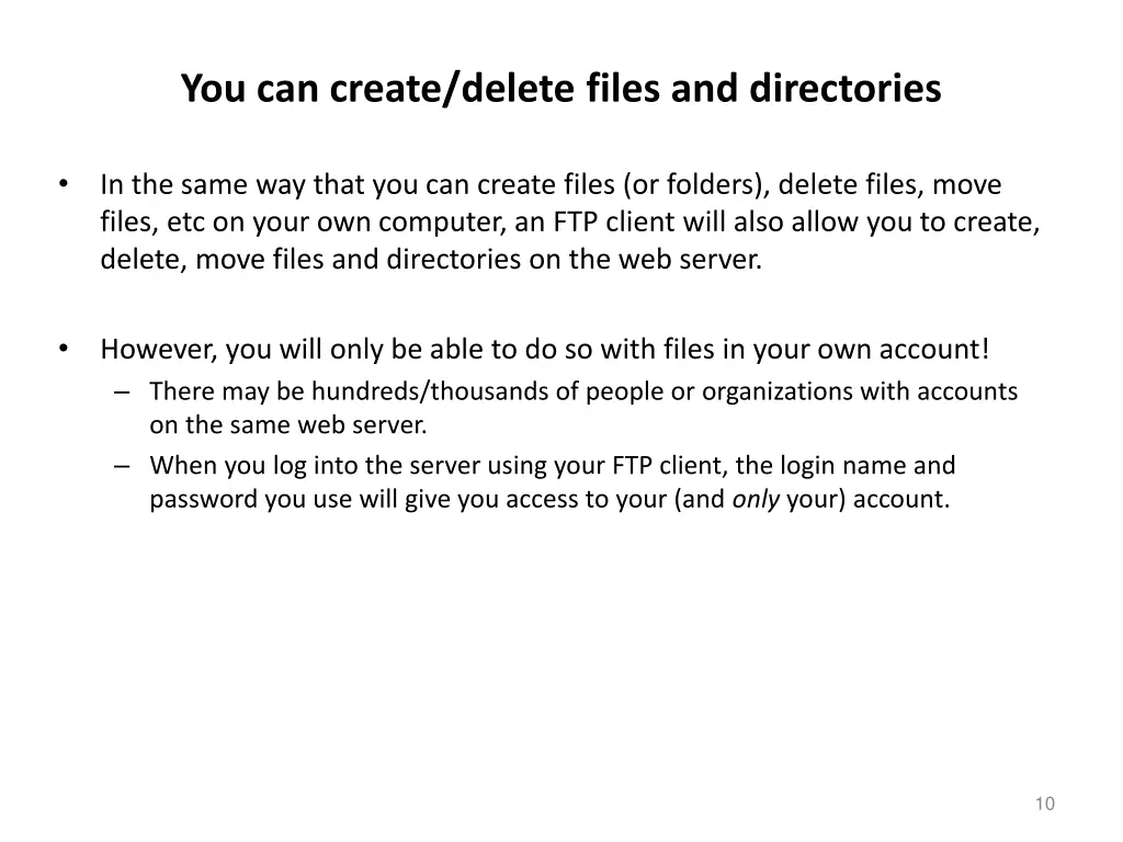you can create delete files and directories
