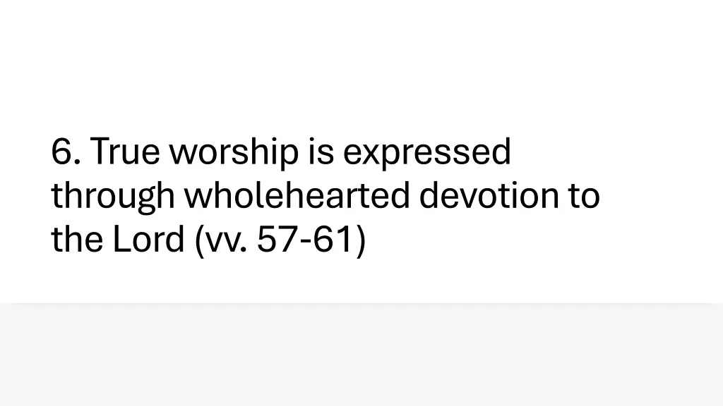 6 true worship is expressed through wholehearted