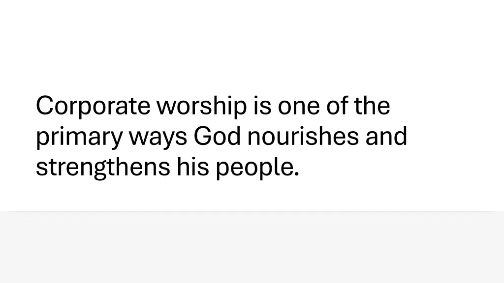 corporate worship is one of the primary ways