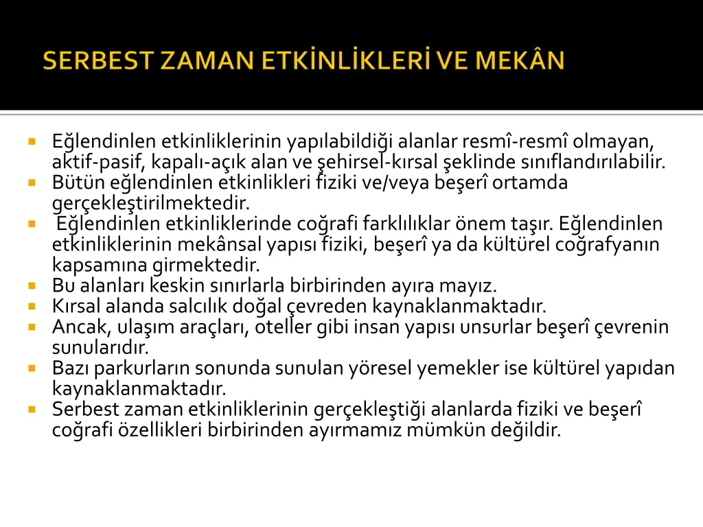 e lendinlen etkinliklerinin yap labildi i alanlar