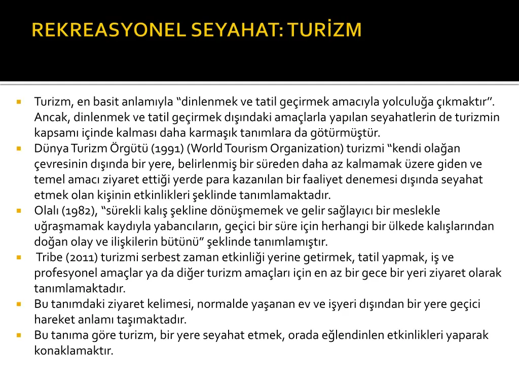 turizm en basit anlam yla dinlenmek ve tatil