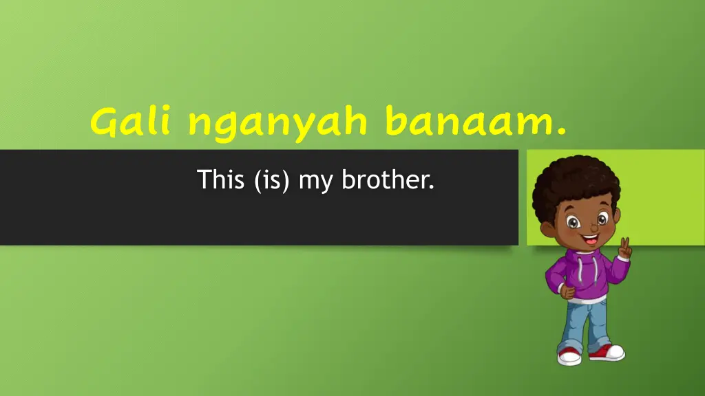 gali nganyah banaam