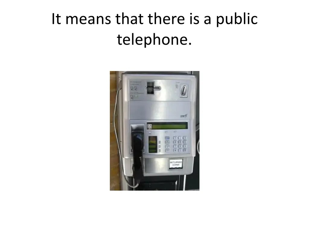 it means that there is a public telephone