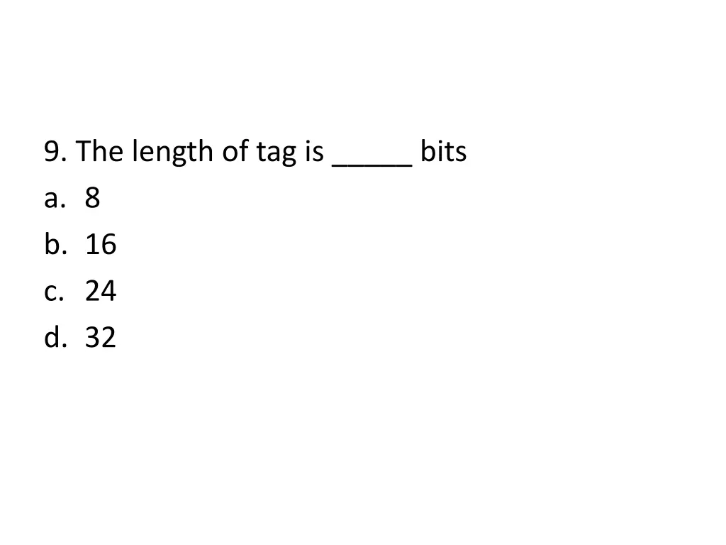 9 the length of tag is bits a 8 b 16 c 24 d 32