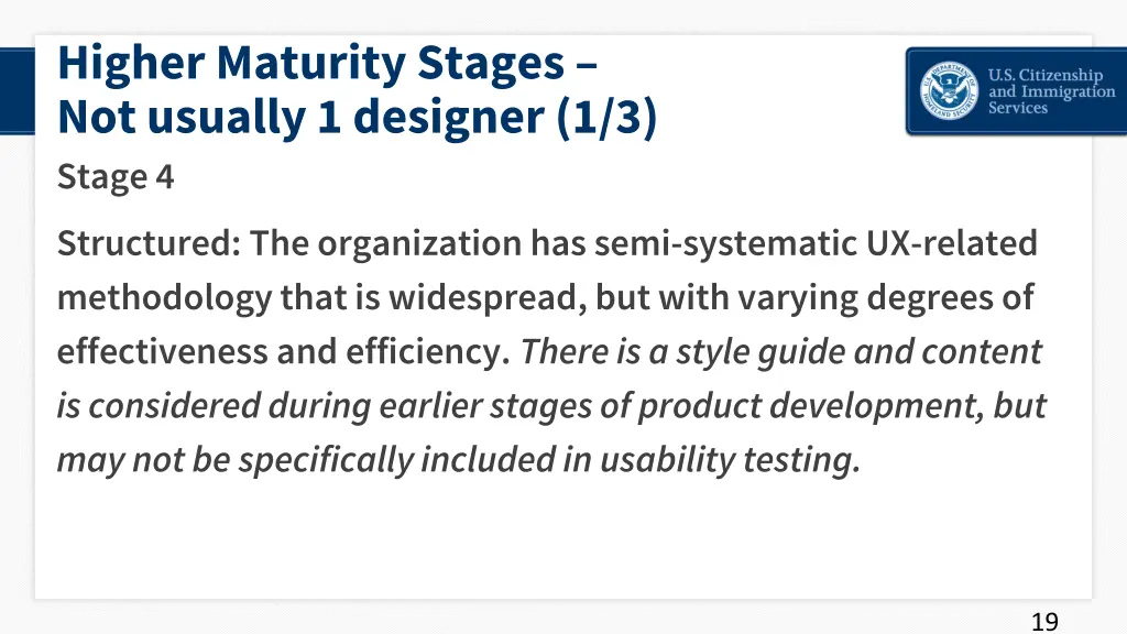 higher maturity stages not usually 1 designer