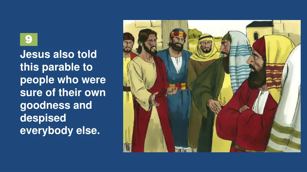 9 9 jesus also told this parable to people