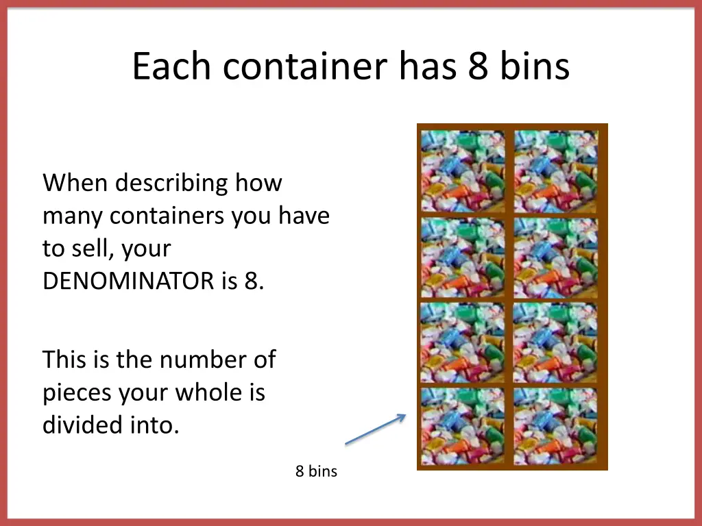 each container has 8 bins