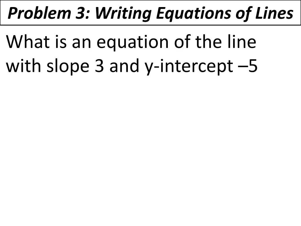 problem 3 writing equations of lines what