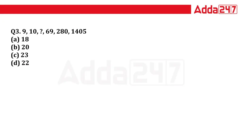 q3 9 10 69 280 1405 a 18 b 20 c 23 d 22