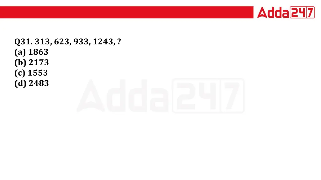 q31 313 623 933 1243 a 1863 b 2173 c 1553 d 2483