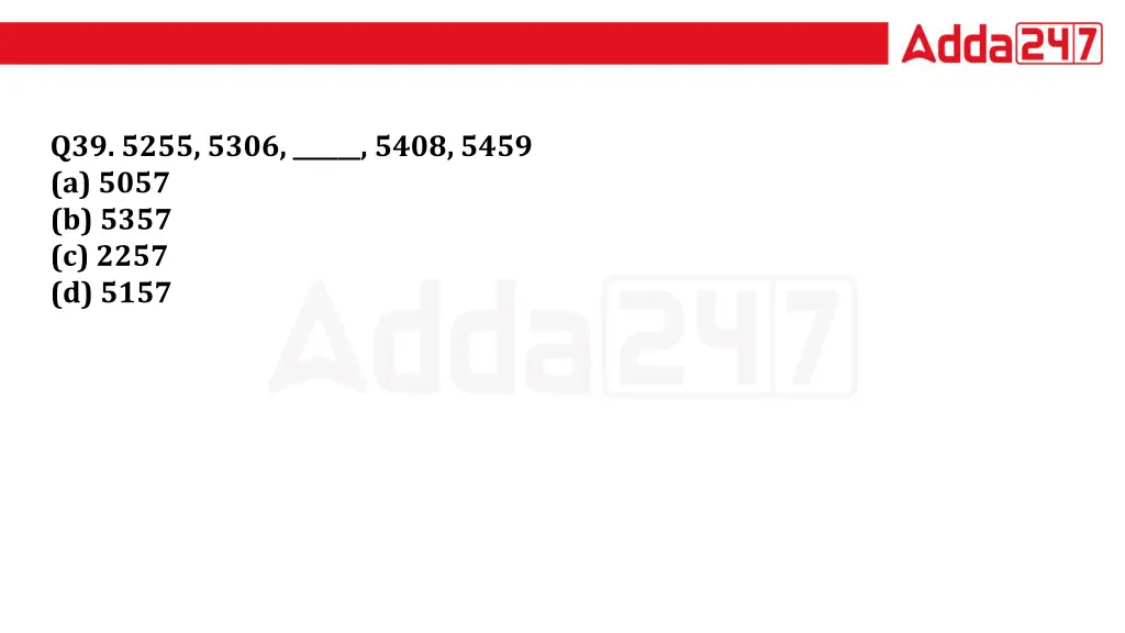 q39 5255 5306 5408 5459 a 5057 b 5357 c 2257