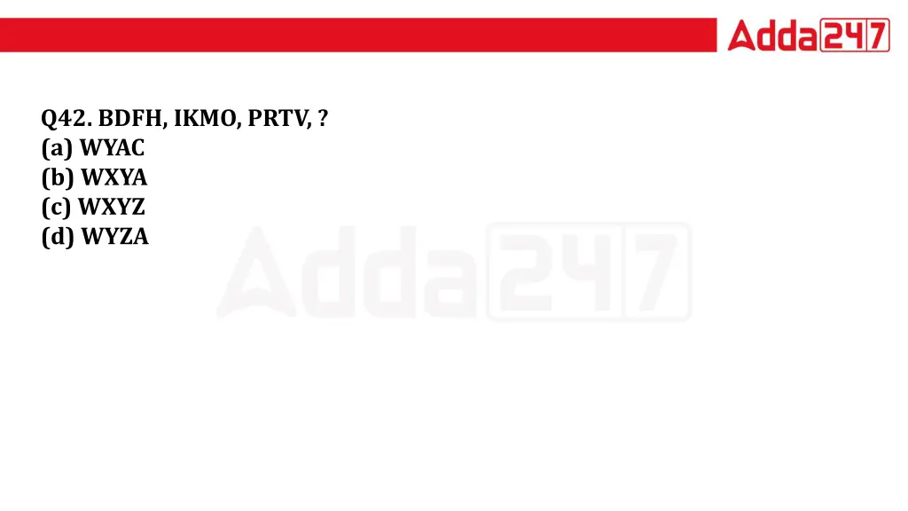 q42 bdfh ikmo prtv a wyac b wxya c wxyz d wyza