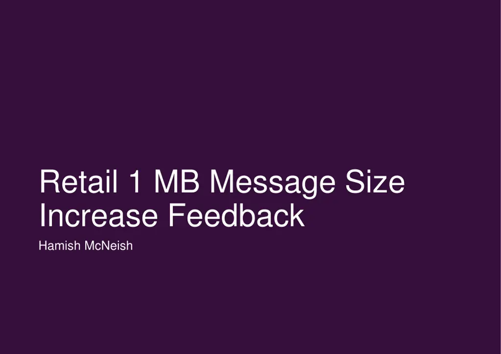 retail 1 mb message size increase feedback hamish