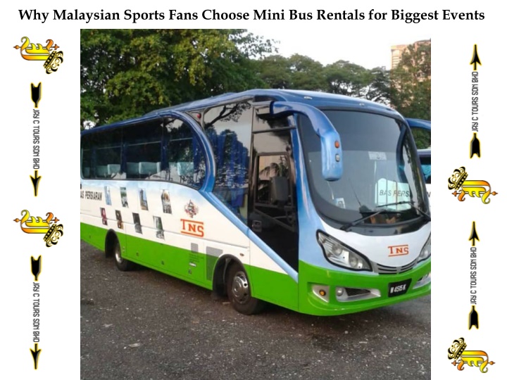 why malaysian sports fans choose mini bus rentals