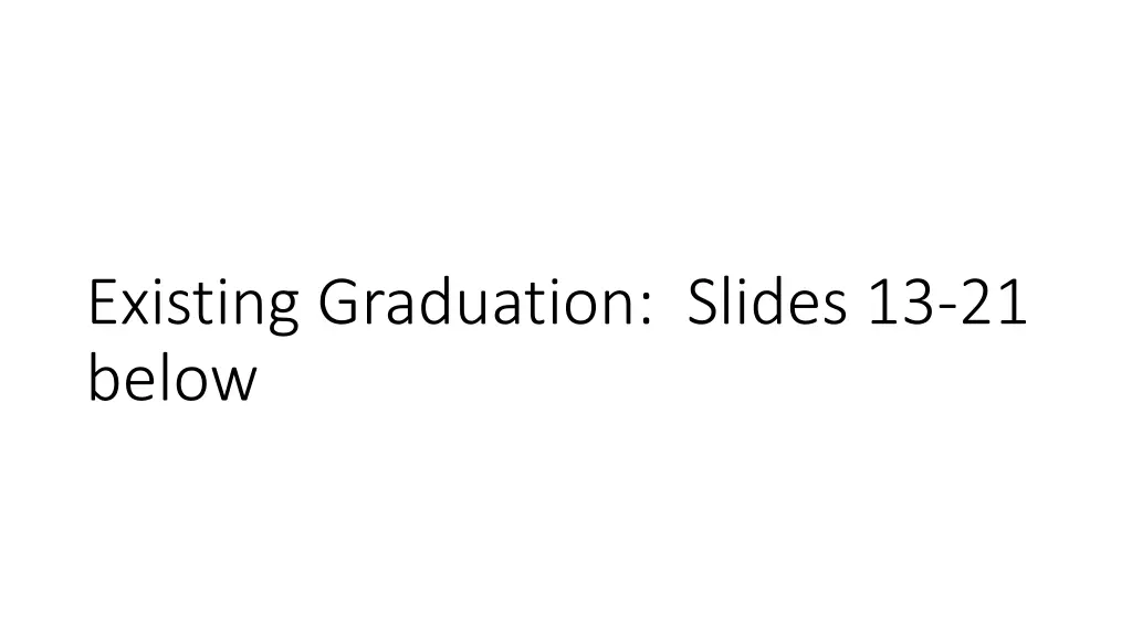 existing graduation slides 13 21 below