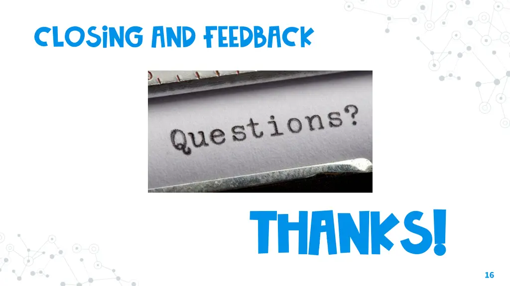 closing and feedback