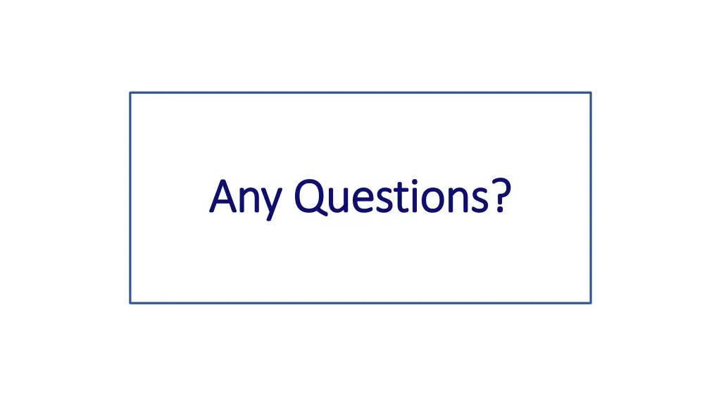 any questions any questions