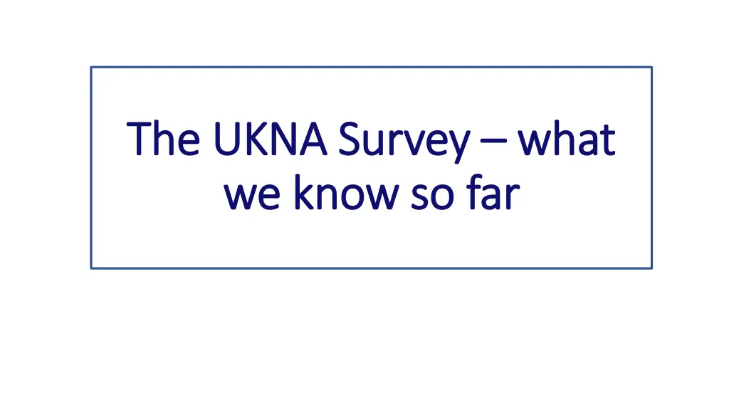 the ukna survey the ukna survey what we know