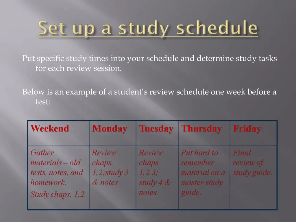 put specific study times into your schedule