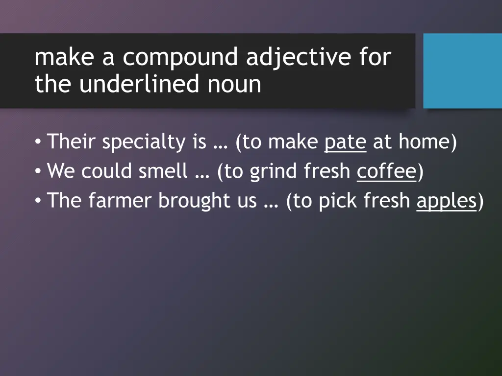 make a compound adjective for the underlined noun