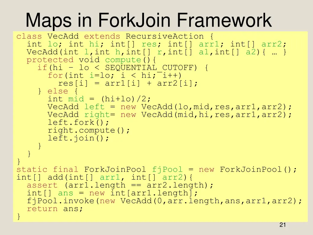 maps in forkjoin framework class vecadd extends