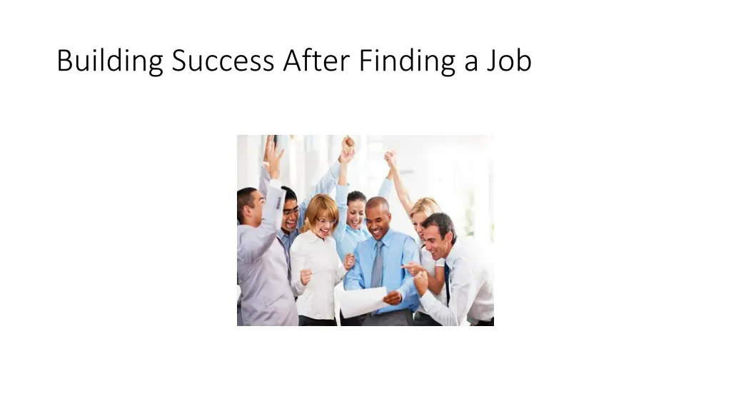 building success after finding a job