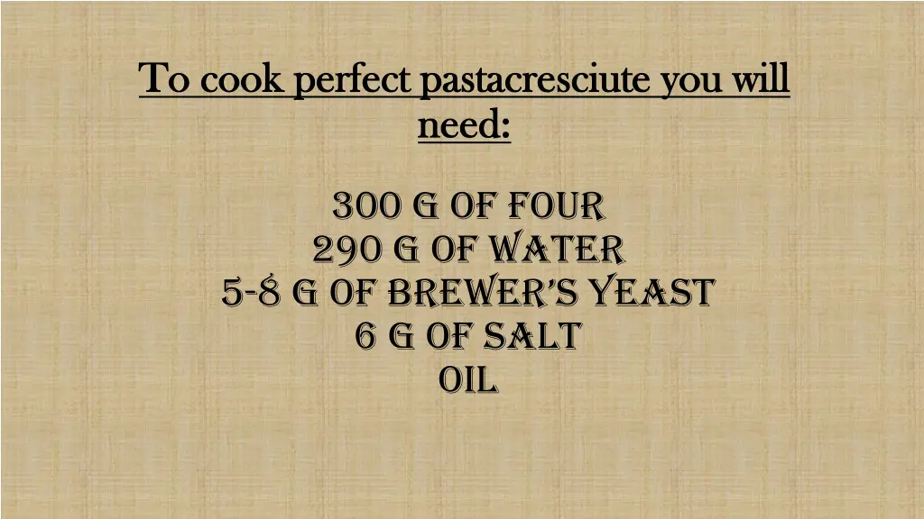 to cook perfect pastacresciute you will to cook