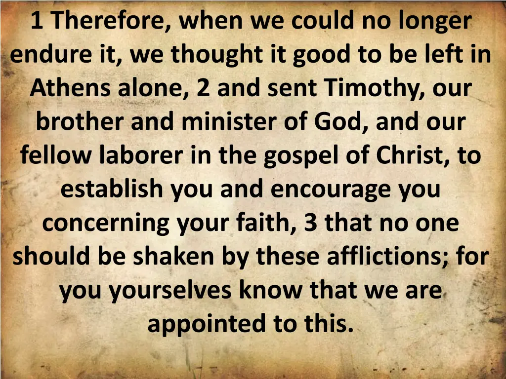1 therefore when we could no longer endure 1