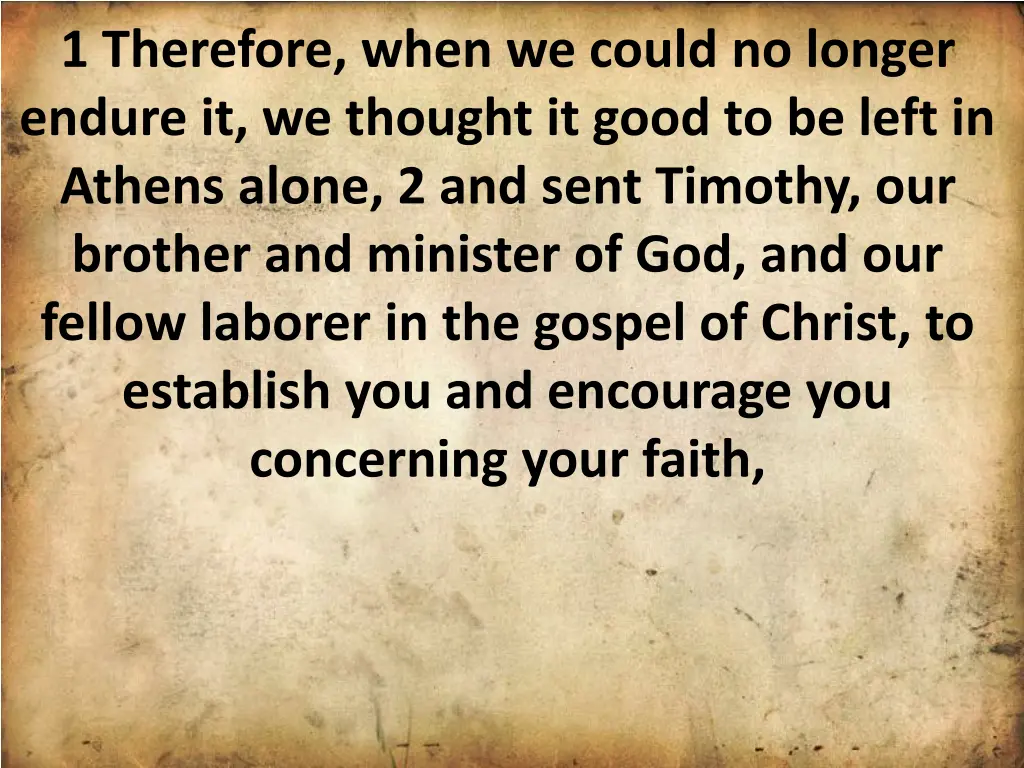 1 therefore when we could no longer endure
