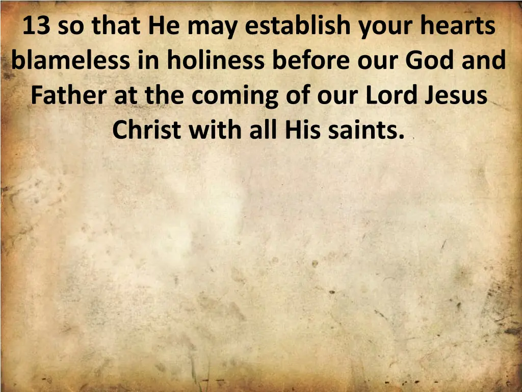 13 so that he may establish your hearts blameless