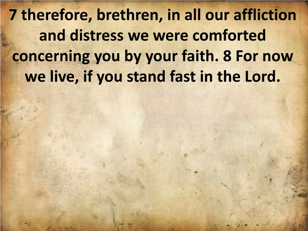 7 therefore brethren in all our affliction