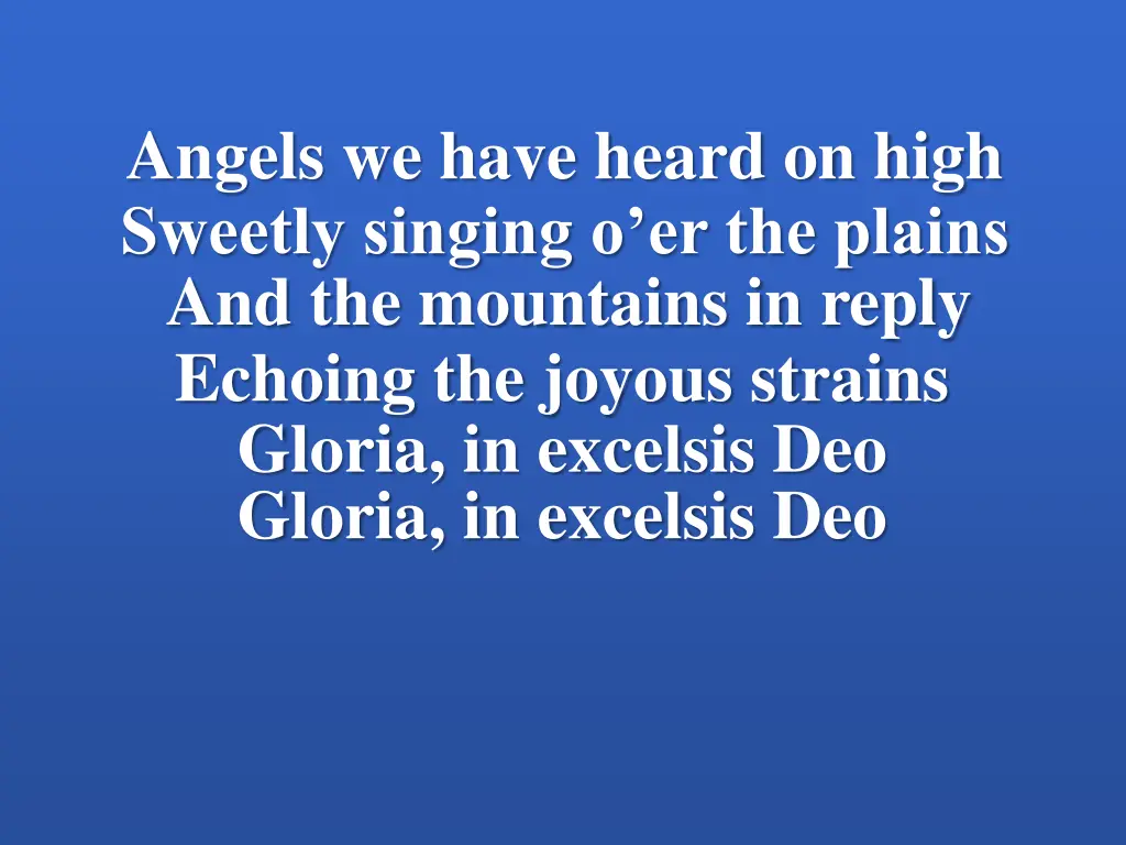 angels we have heard on high sweetly singing