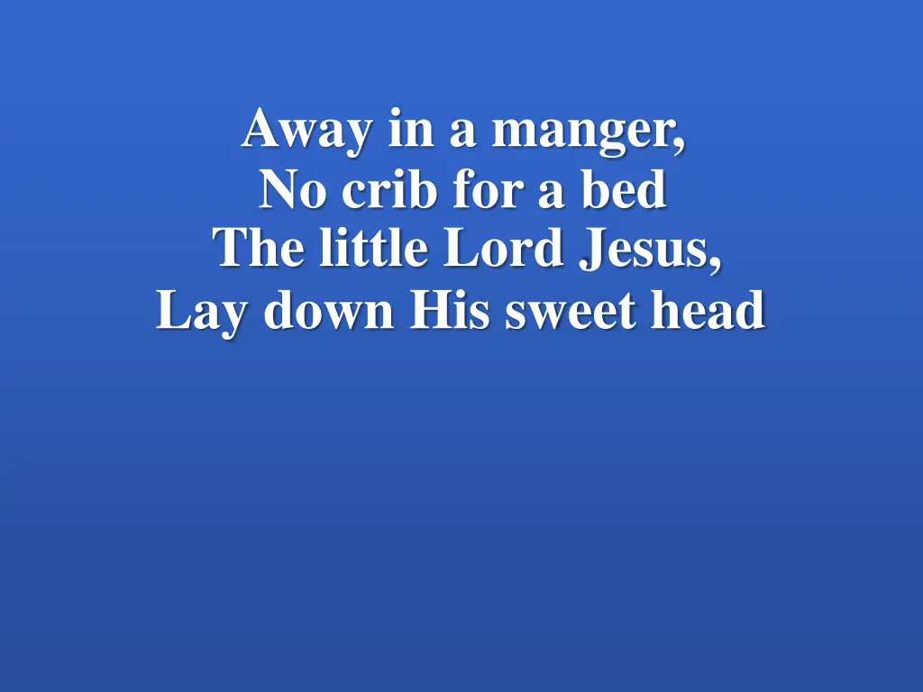 away in a manger no crib for a bed the little