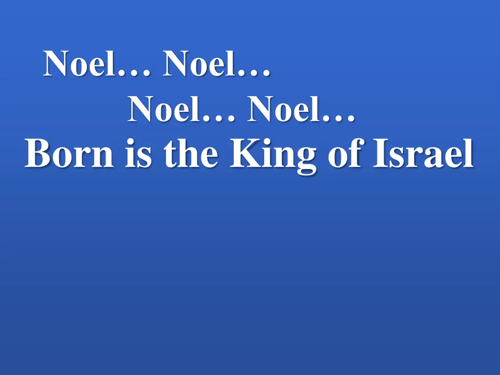 noel noel noel noel born is the king of israel 1