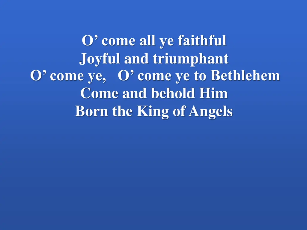 o come all ye faithful joyful and triumphant