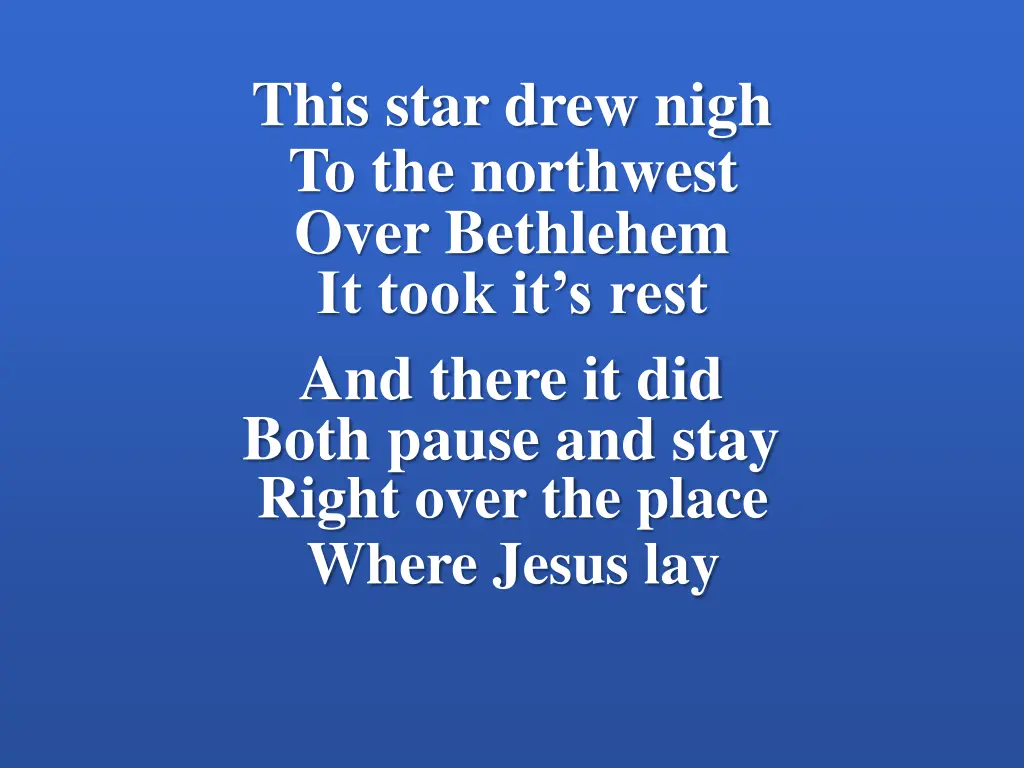 this star drew nigh to the northwest