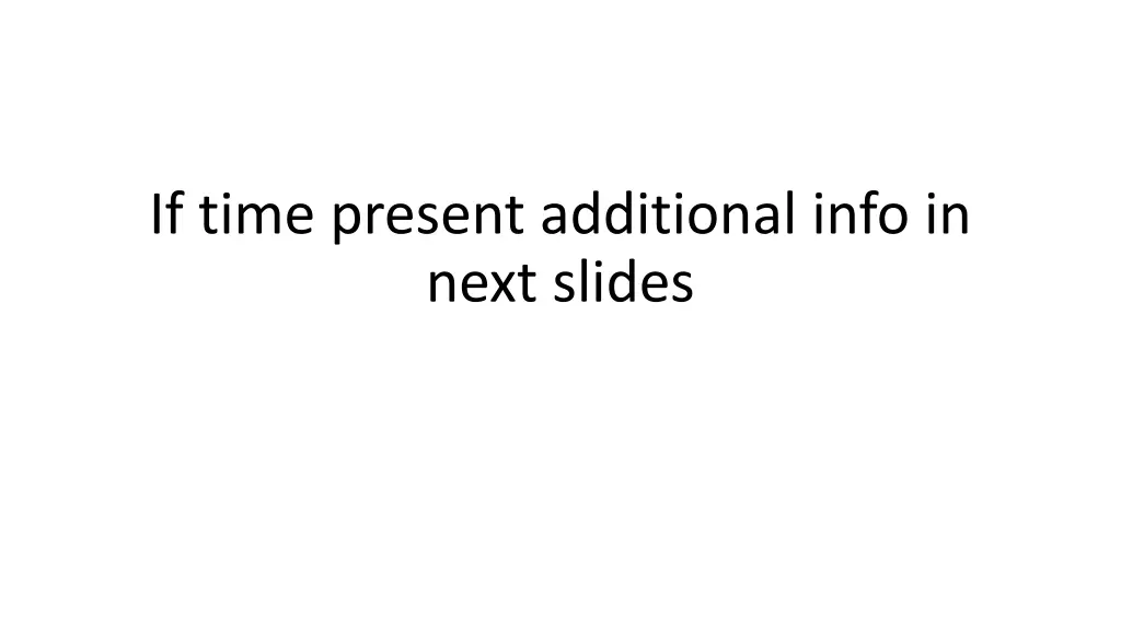 if time present additional info in next slides