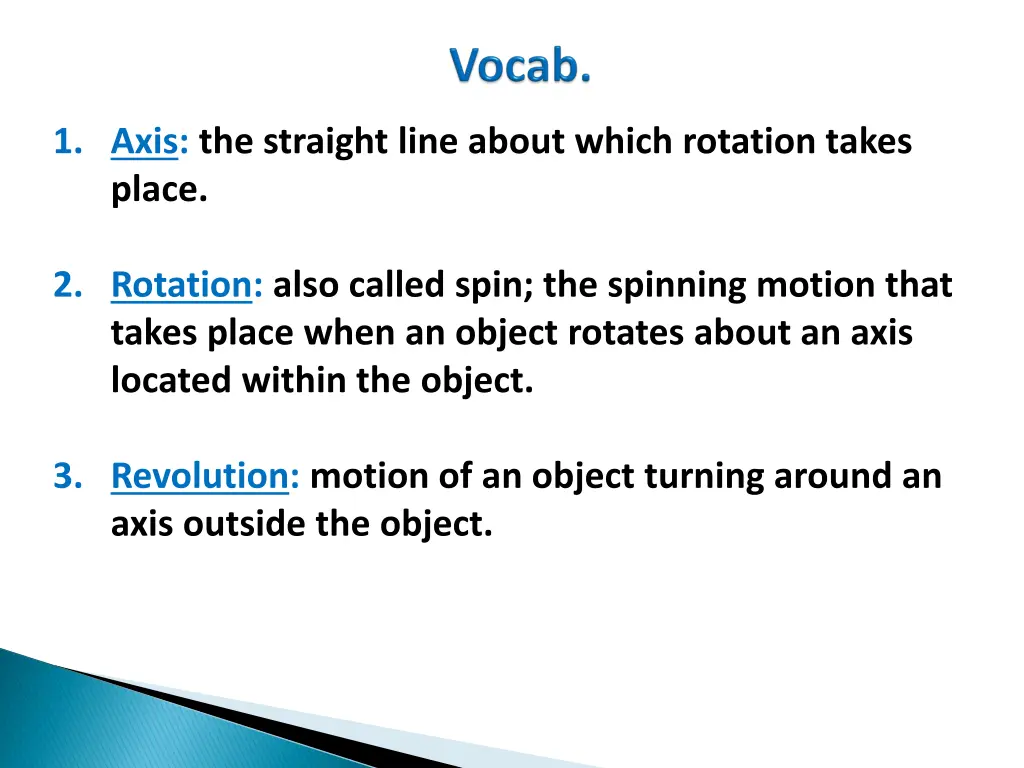 1 axis the straight line about which rotation