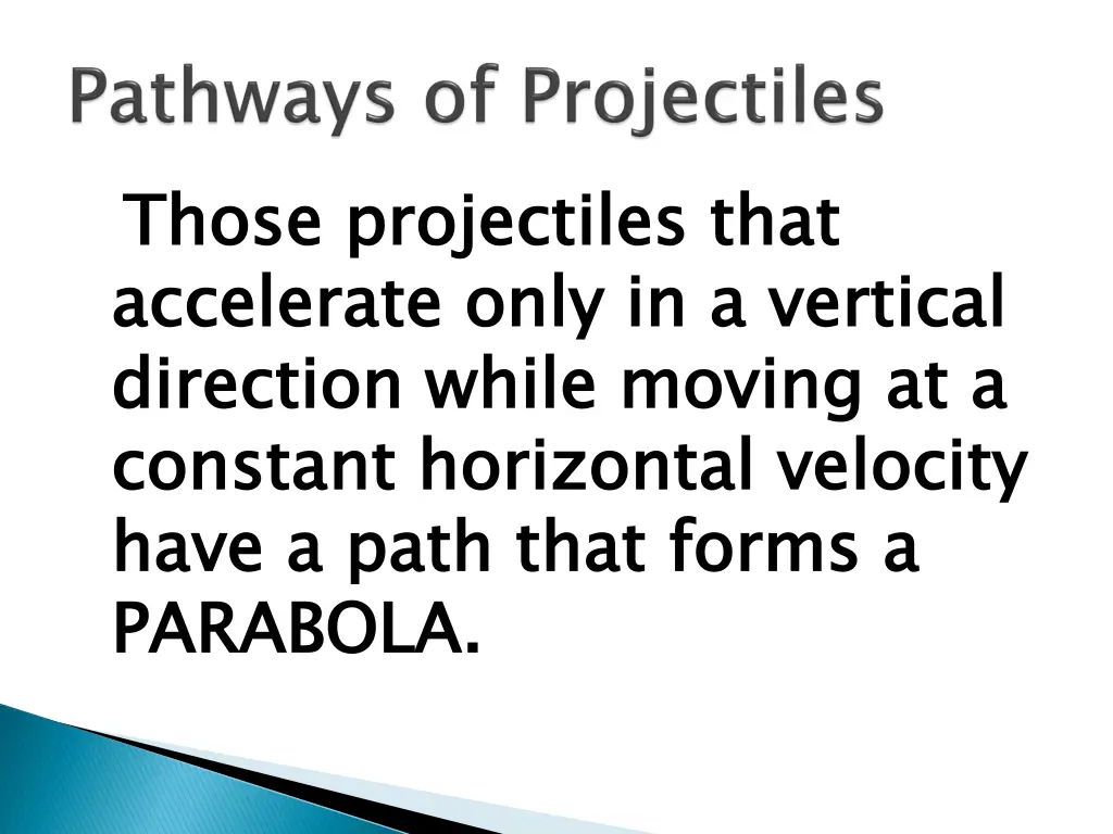 those projectiles that accelerate only