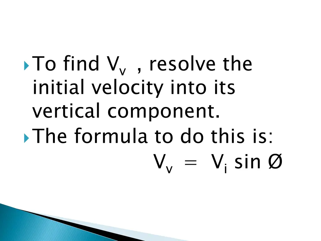 to find v v resolve the initial velocity into