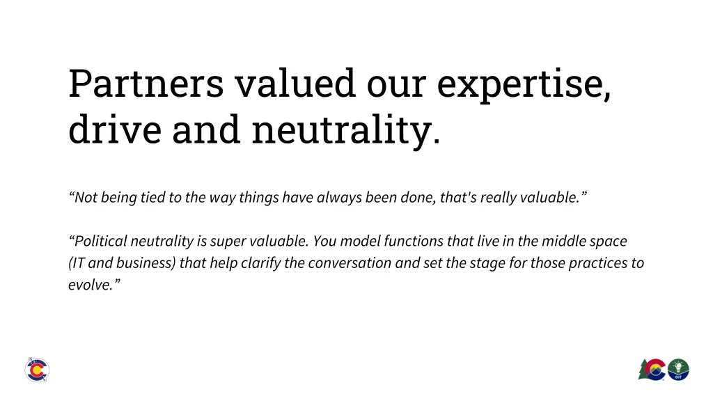 partners valued our expertise drive and neutrality