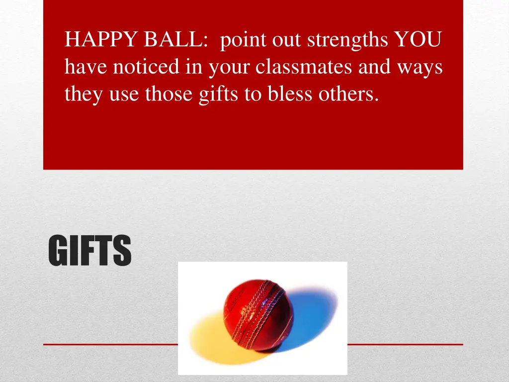 happy ball point out strengths you have noticed